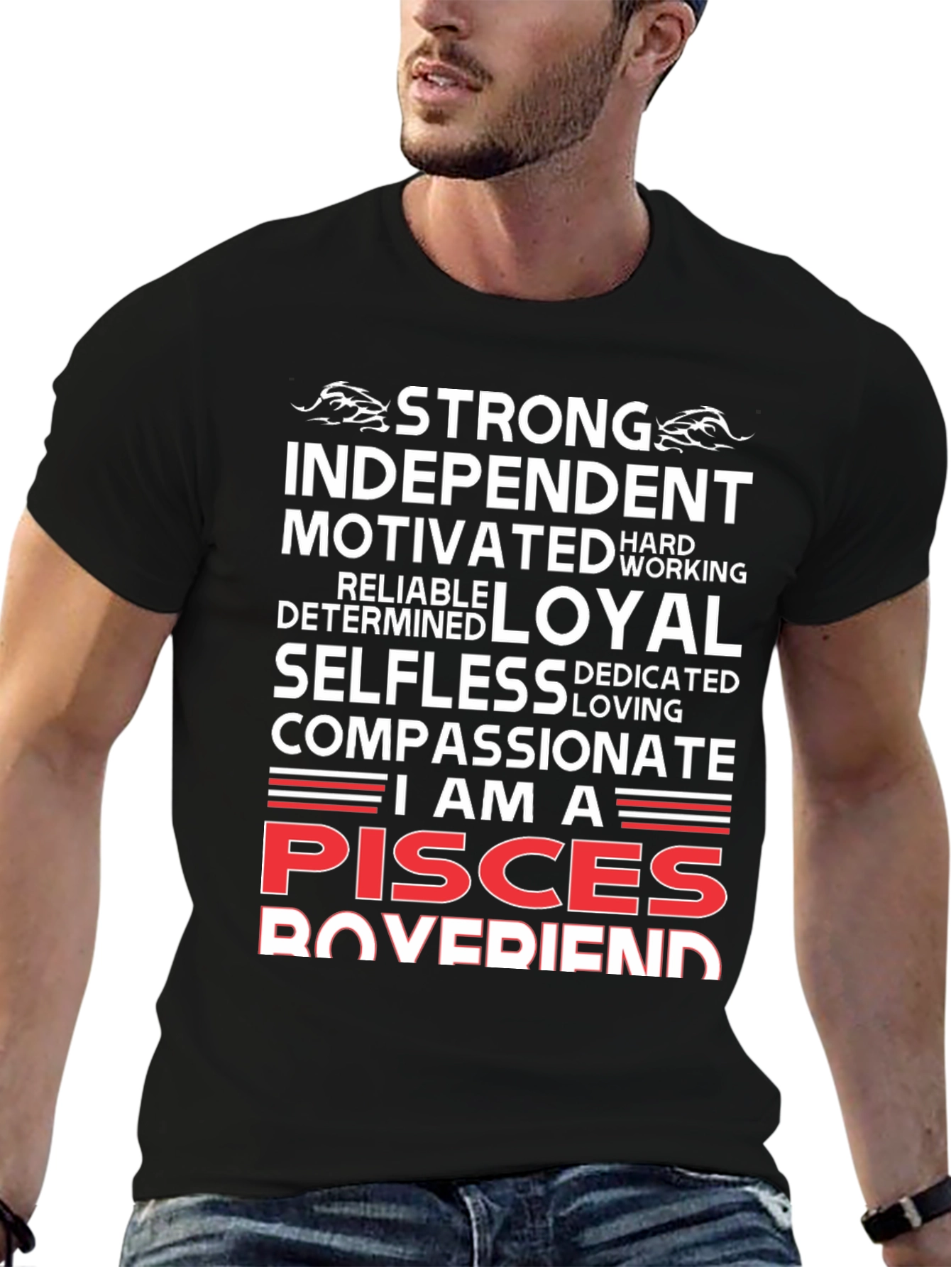 Pisces Boyfriend Tee - Strong Loyal Compassionate