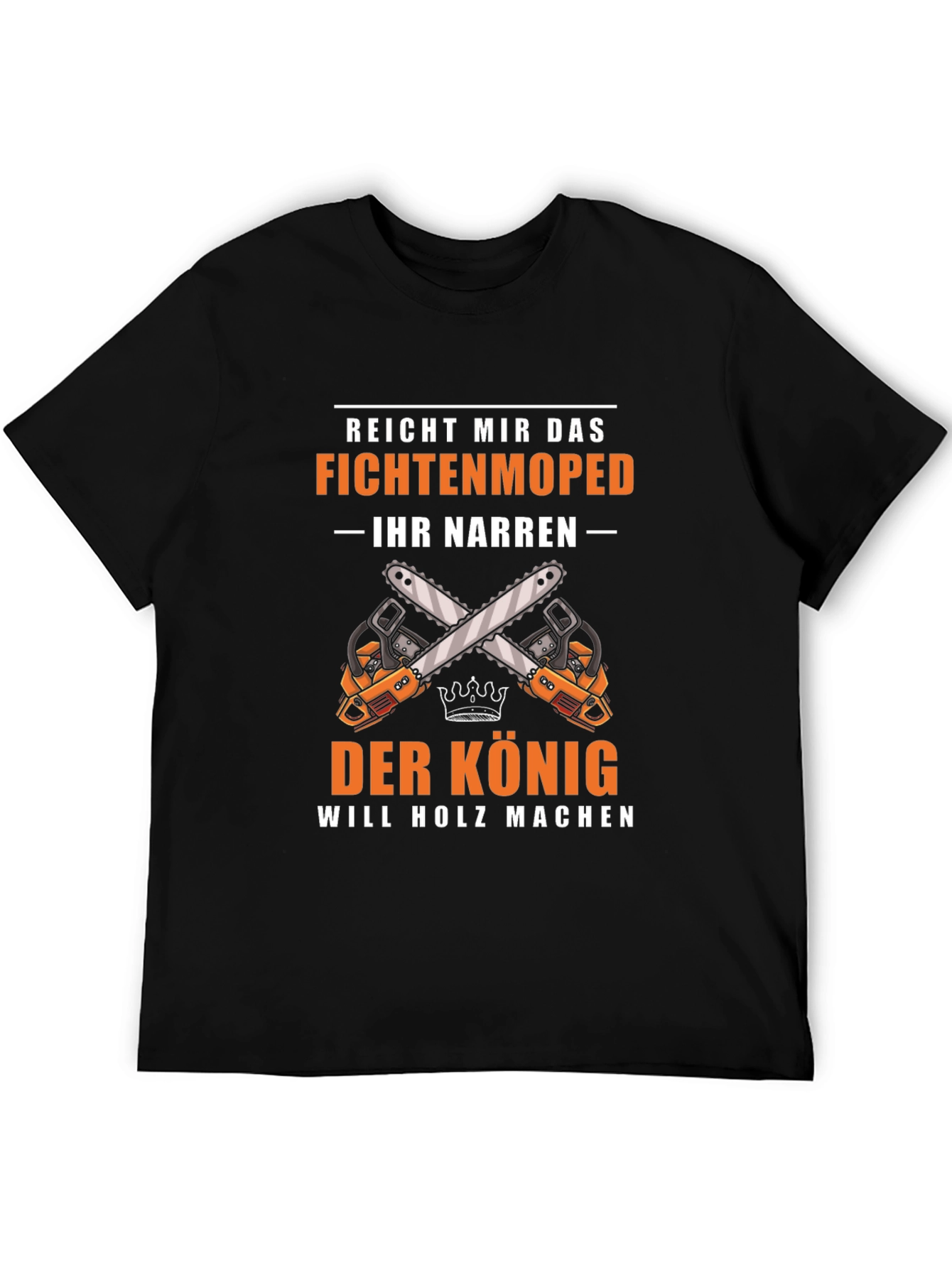 Fichtenmoped T-Shirt: The King Will Make Wood Graphic Tee