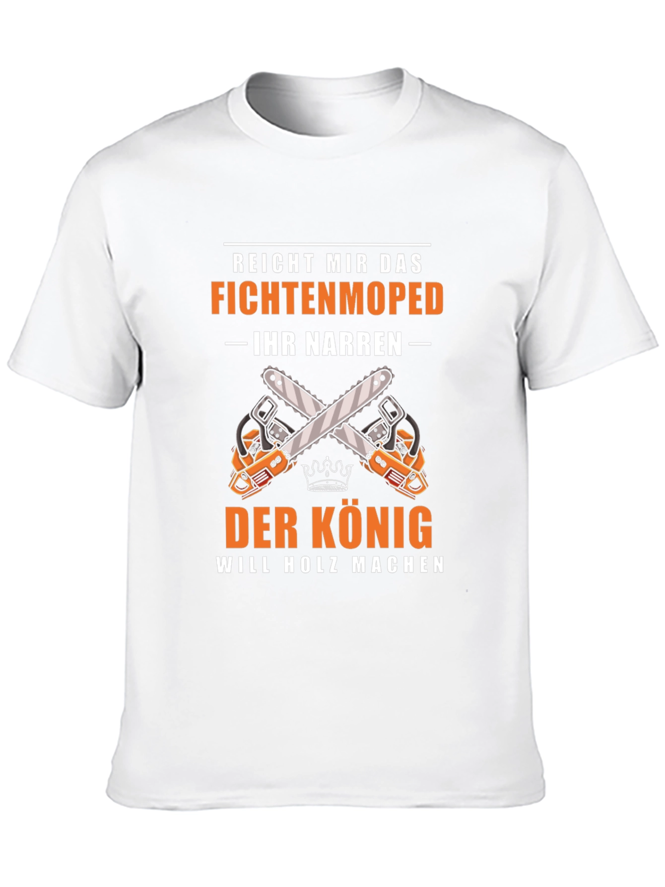 Fichtenmoped T-Shirt: The King Will Make Wood Graphic Tee