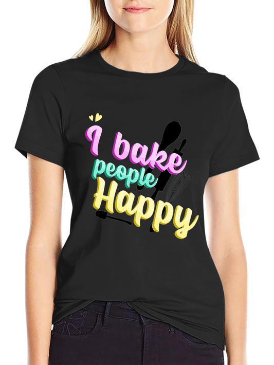 I Bake People Happy T-Shirt - Funny Baking Tee