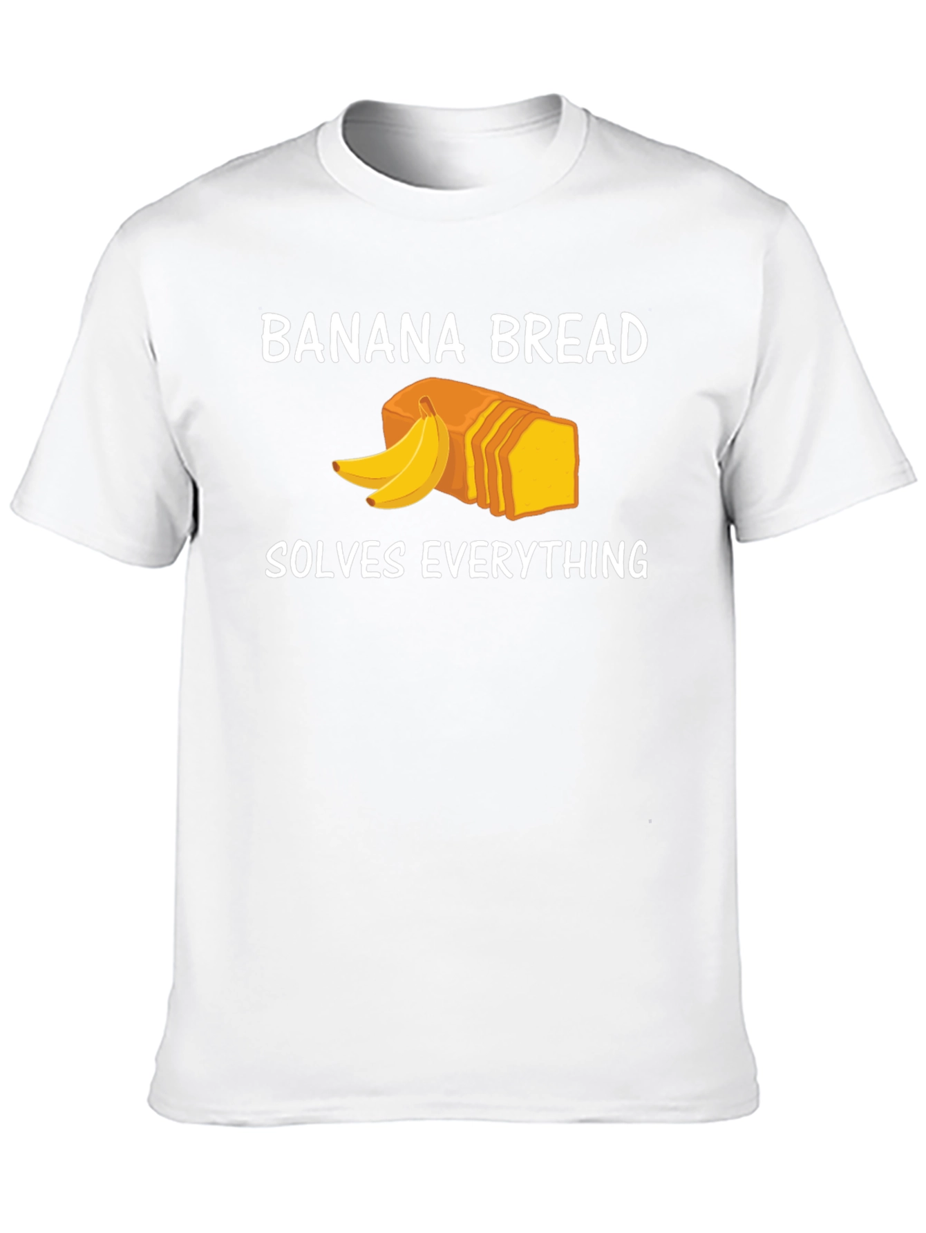 Banana Bread Solves Everything Funny T-Shirt