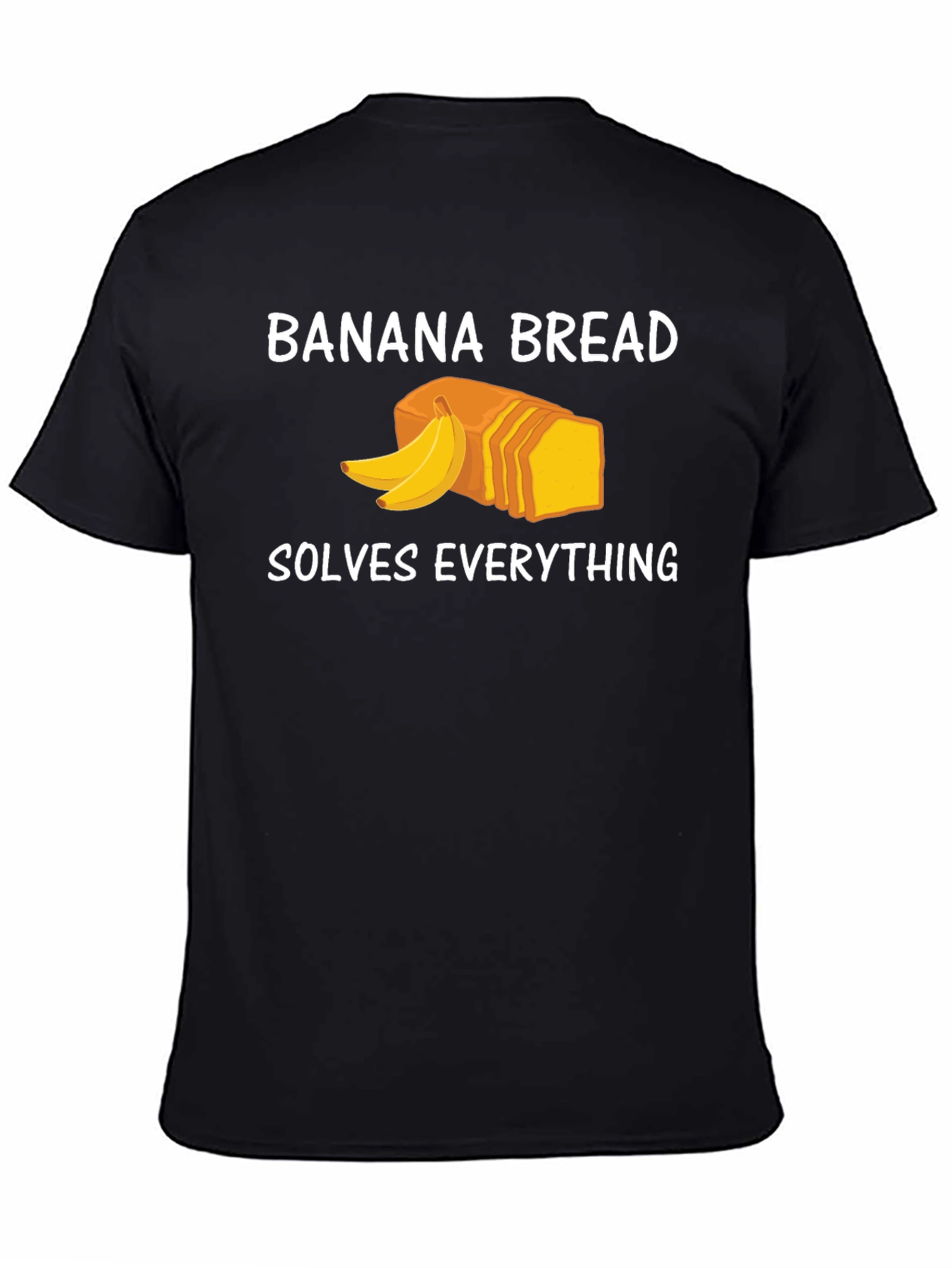 Banana Bread Solves Everything Funny T-Shirt