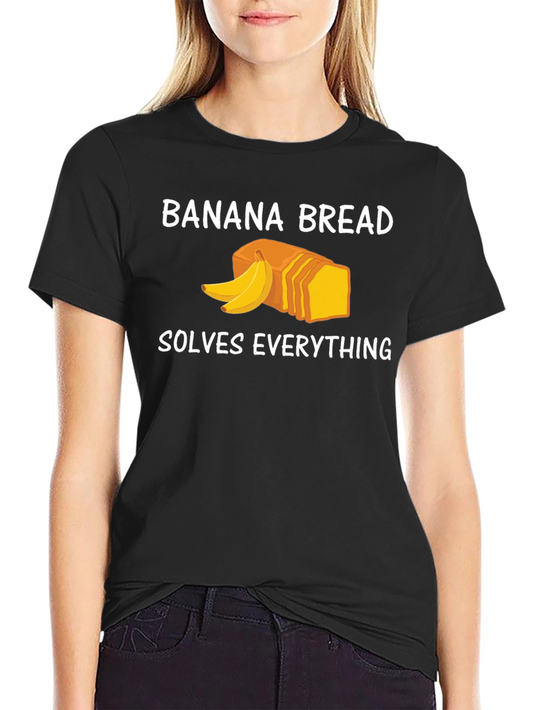 Banana Bread Solves Everything Funny T-Shirt