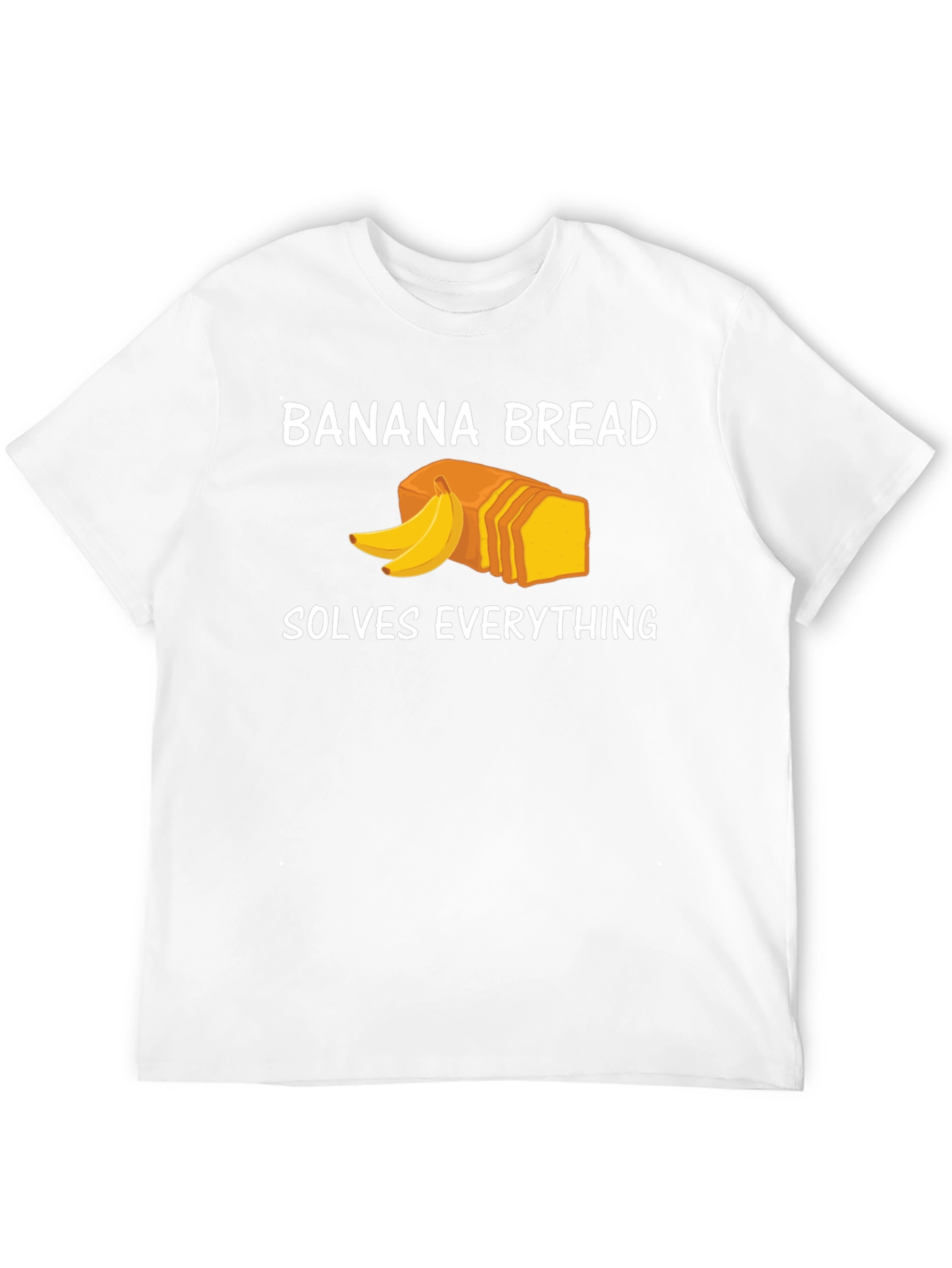 Banana Bread Solves Everything Funny T-Shirt