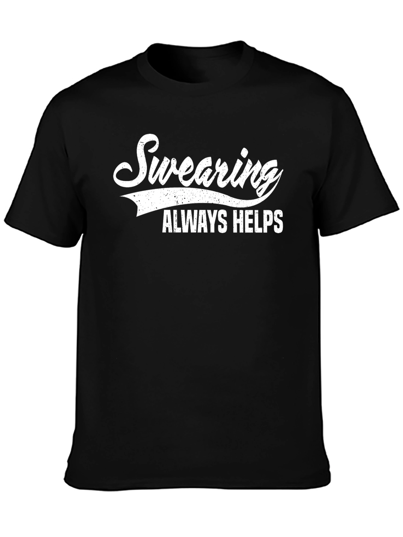 Swearing Always Helps Graphic T-Shirt