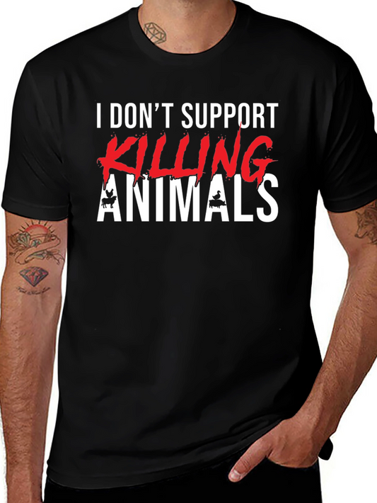 Animal Rights Graphic Tee - I Dont Support Killing Animals