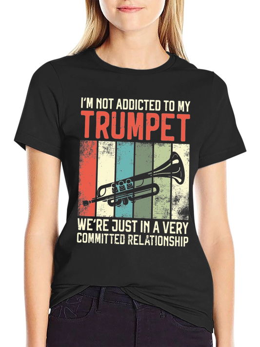 Trumpet Lover T-Shirt: Addicted Relationship