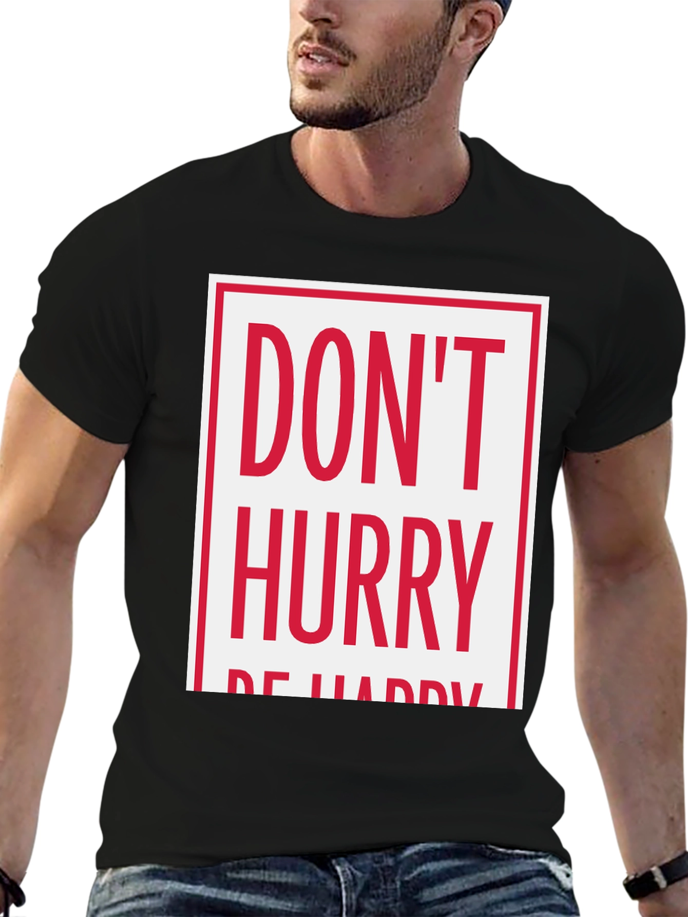 Dont Hurry Be Happy Graphic Tee