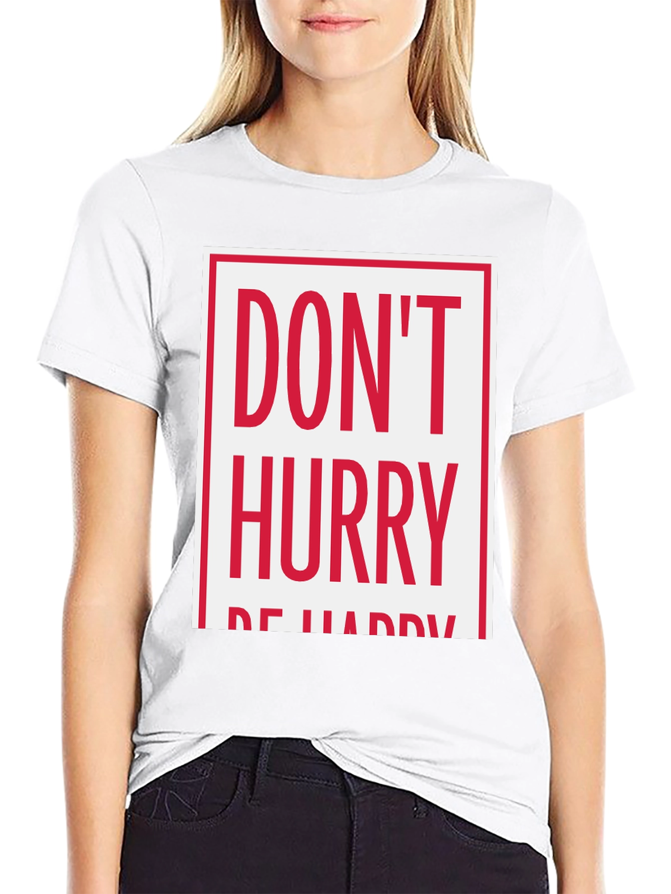 Dont Hurry Be Happy Graphic Tee