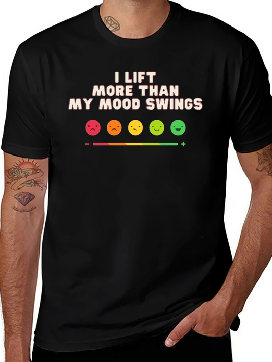 Funny Gym T-Shirt: I Lift More Than My Mood Swings