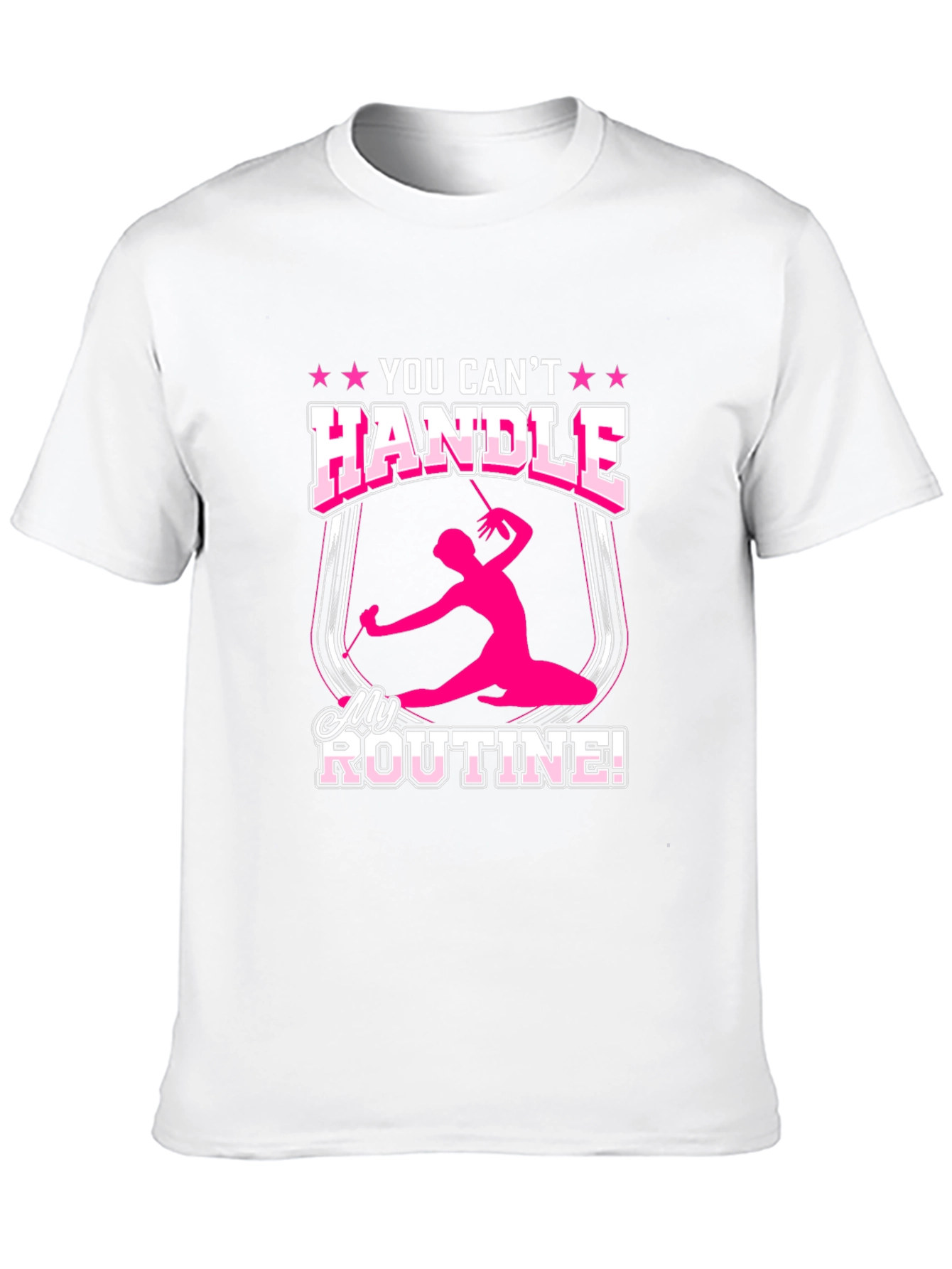 Rhythmic Gymnastics T-Shirt You Cant Handle My Routine
