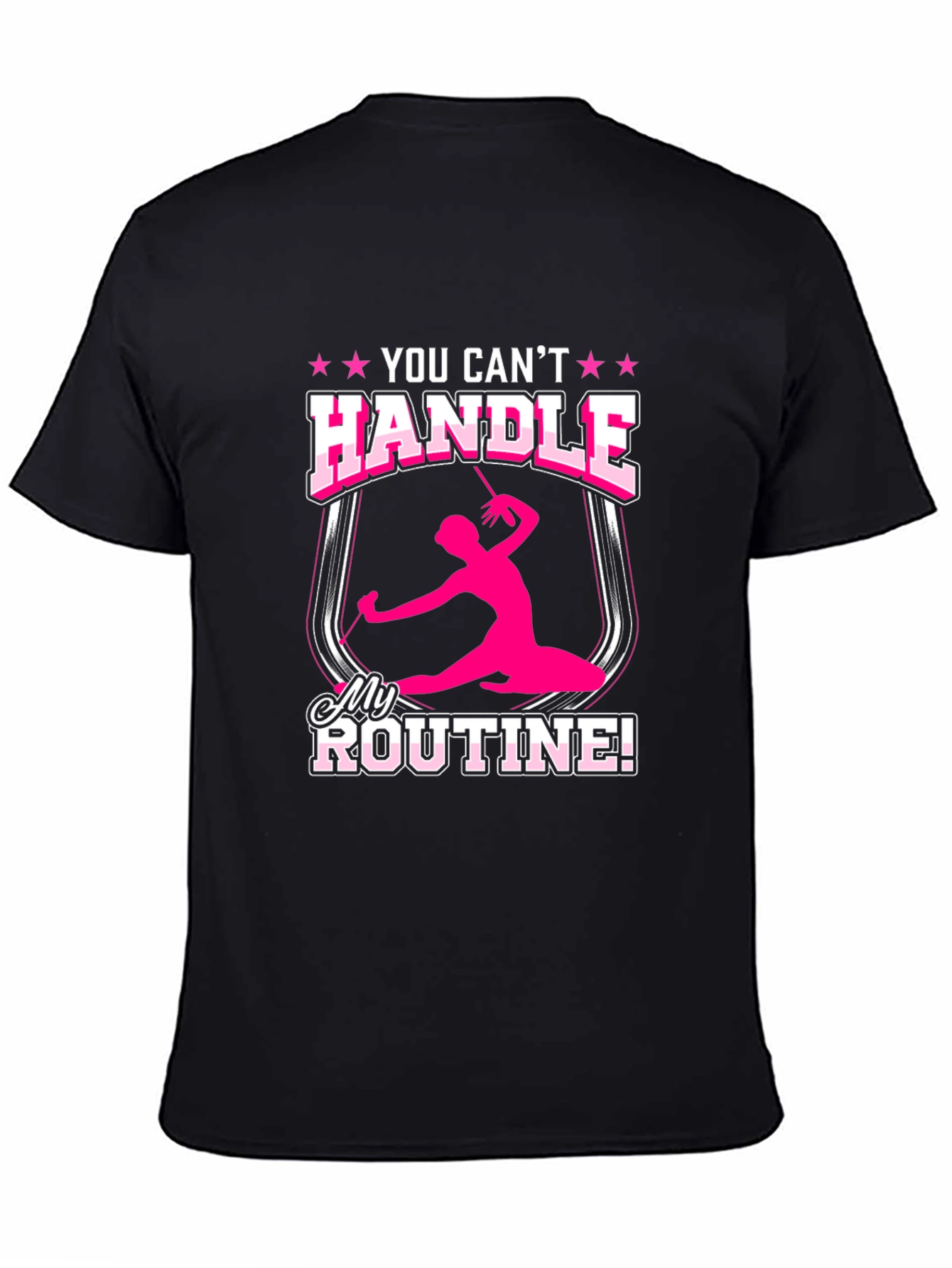 Rhythmic Gymnastics T-Shirt You Cant Handle My Routine