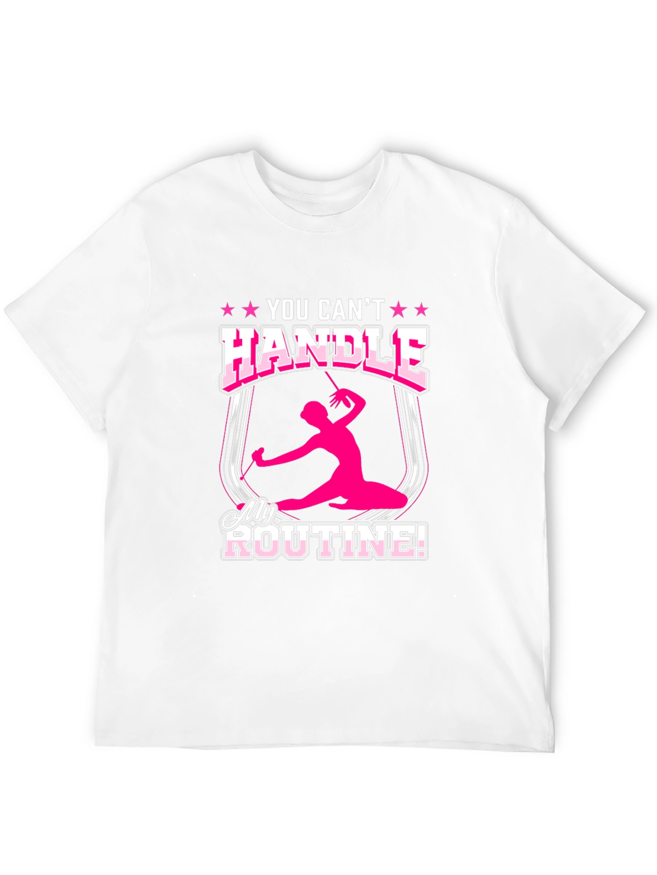 Rhythmic Gymnastics T-Shirt You Cant Handle My Routine
