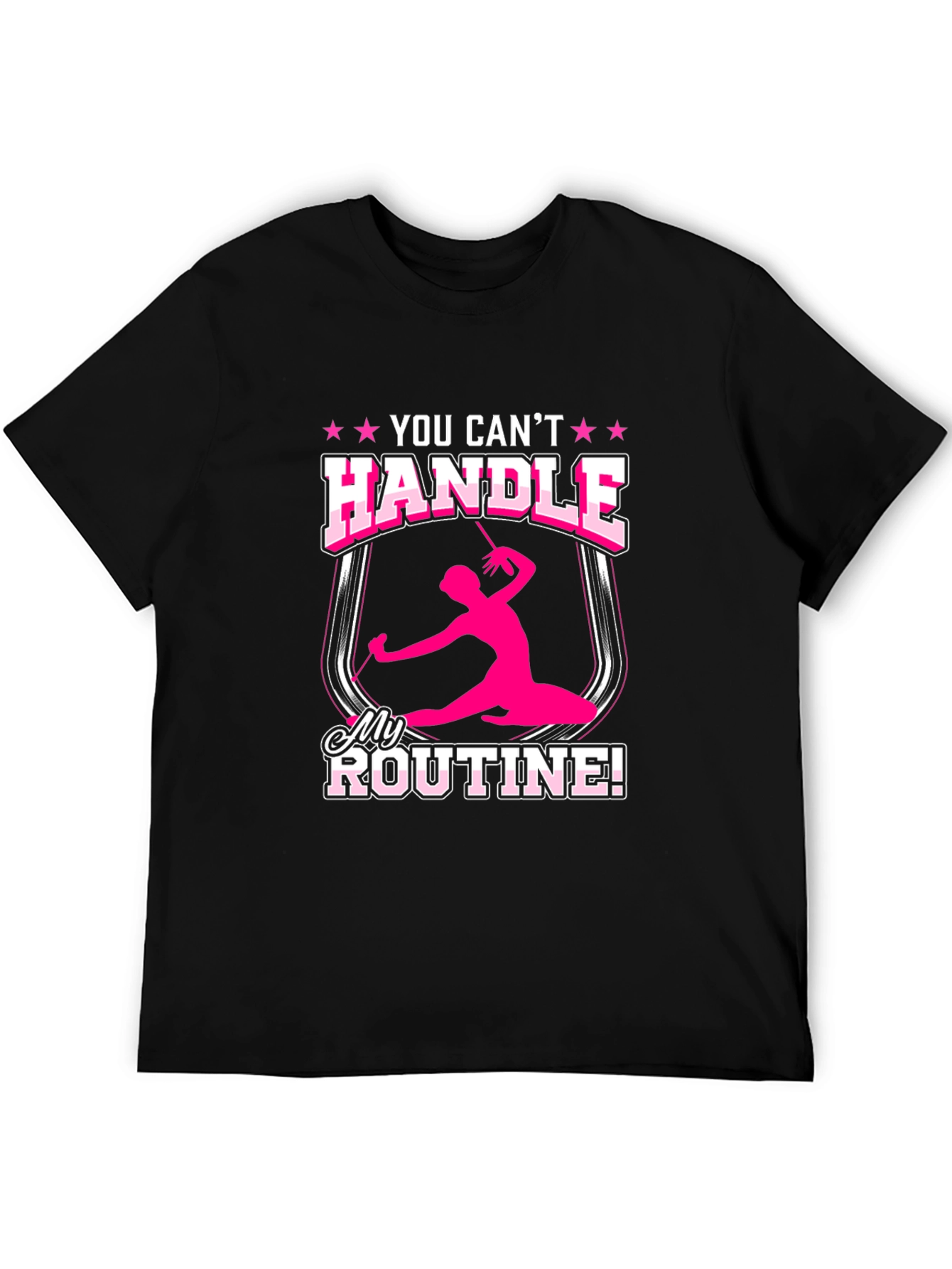 Rhythmic Gymnastics T-Shirt You Cant Handle My Routine