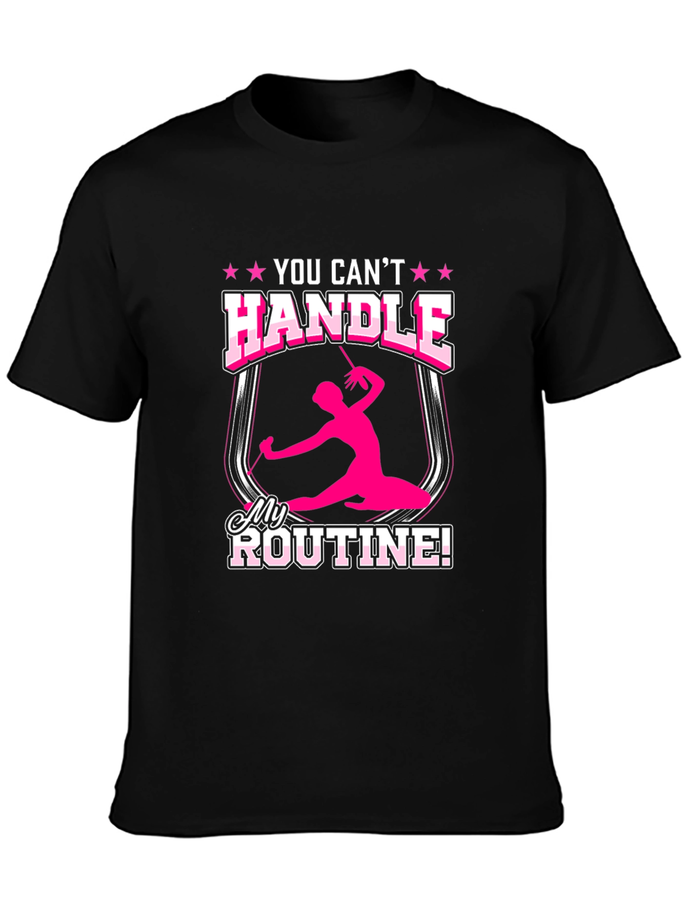Rhythmic Gymnastics T-Shirt You Cant Handle My Routine