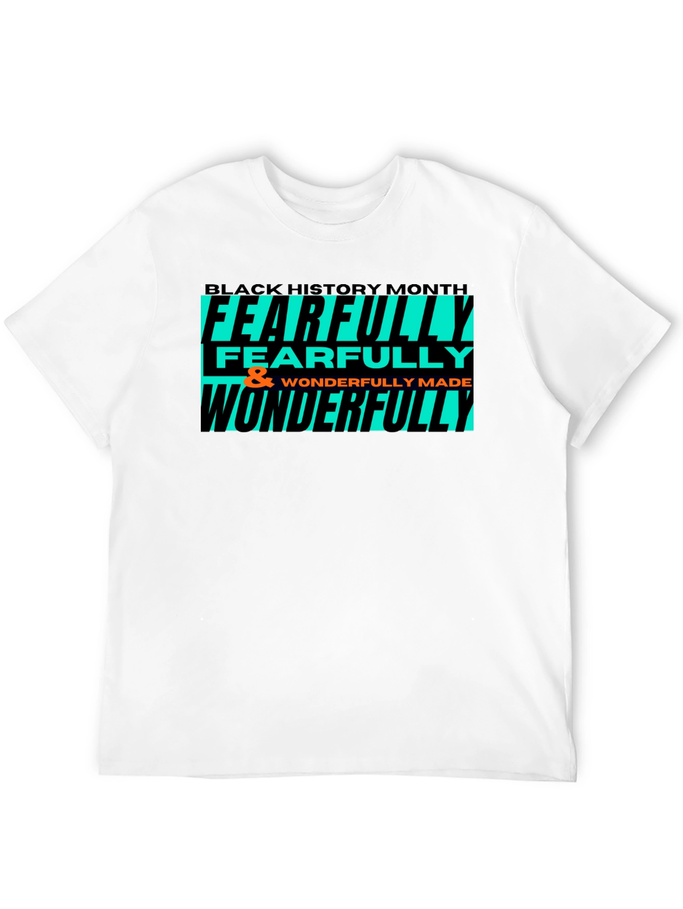 Black History Month Fearfully & Wonderfully Made T-Shirt