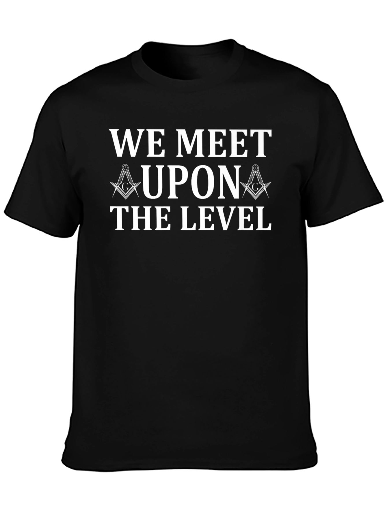 Masonic We Meet Upon the Level T-Shirt