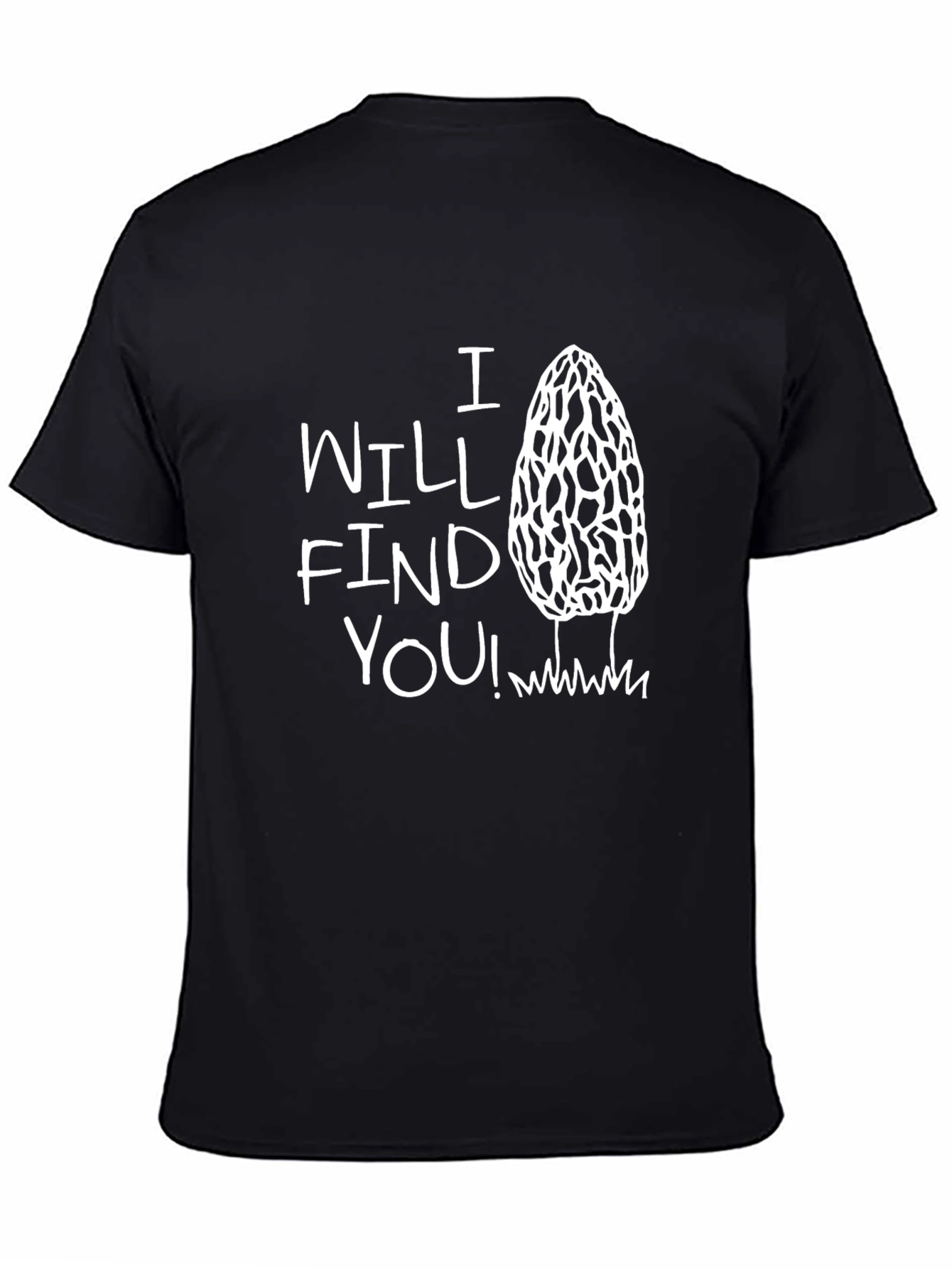 I Will Find You! Morel Mushroom T-Shirt