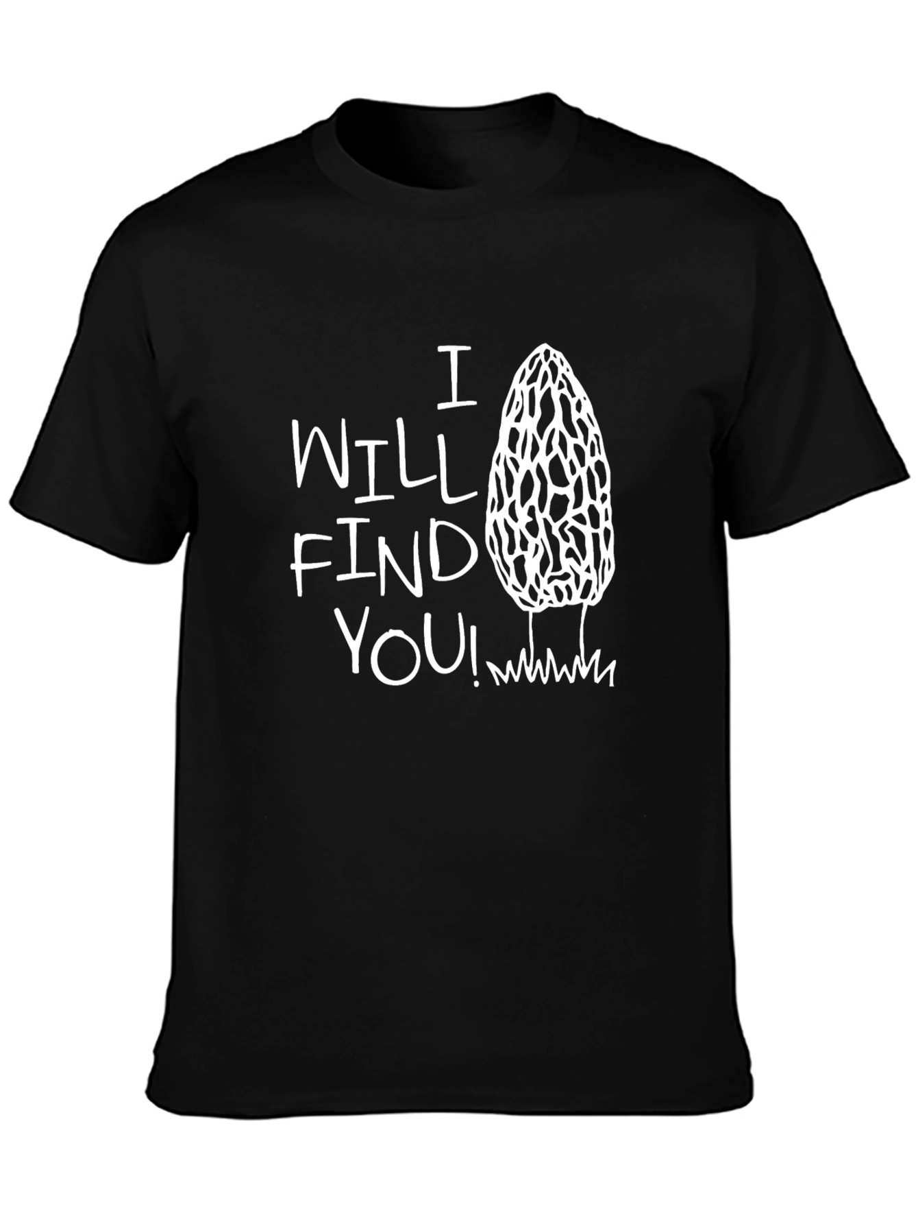I Will Find You! Morel Mushroom T-Shirt