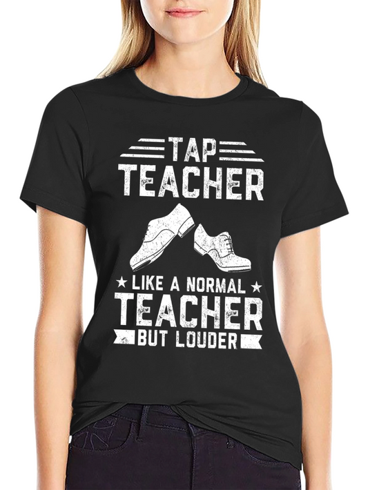 Tap Teacher T-Shirt - Dance Instructor Gift
