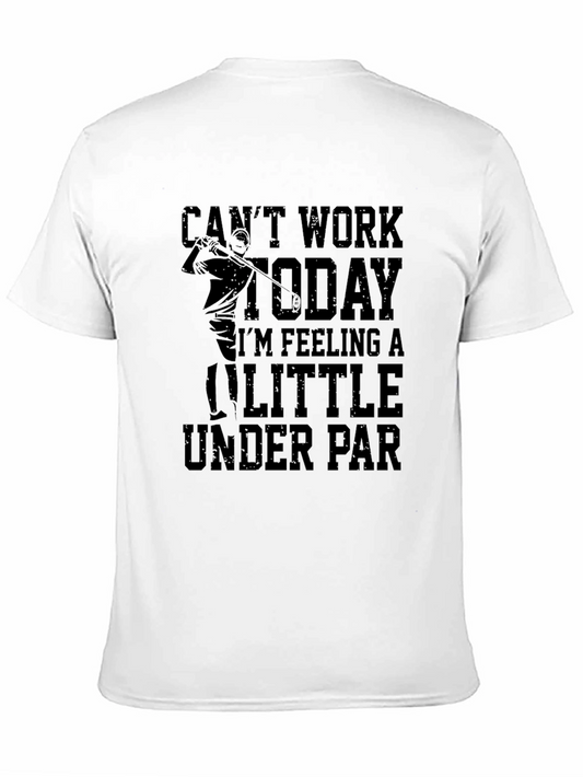Cant Work Today Golf T-Shirt