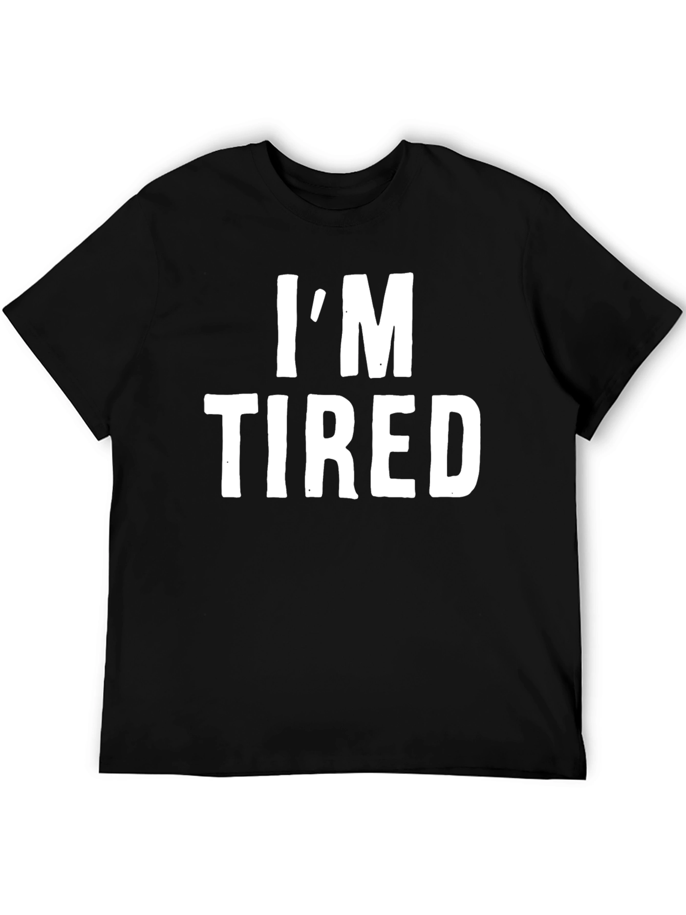 Im Tired Graphic T-Shirt - Black Casual Tee