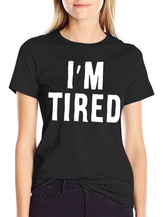 Im Tired Graphic T-Shirt - Black Casual Tee