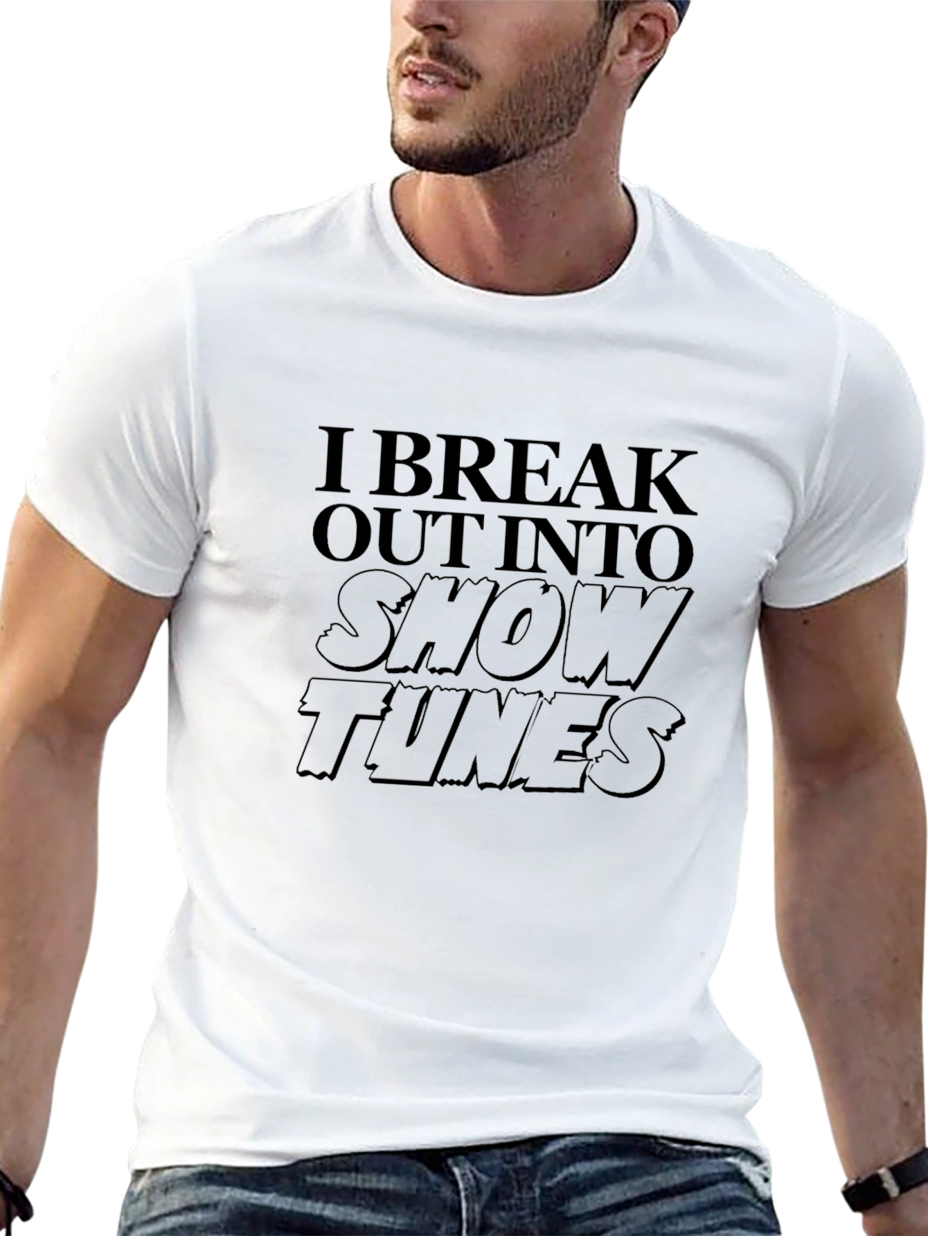 I Break Out Into Show Tunes T-Shirt