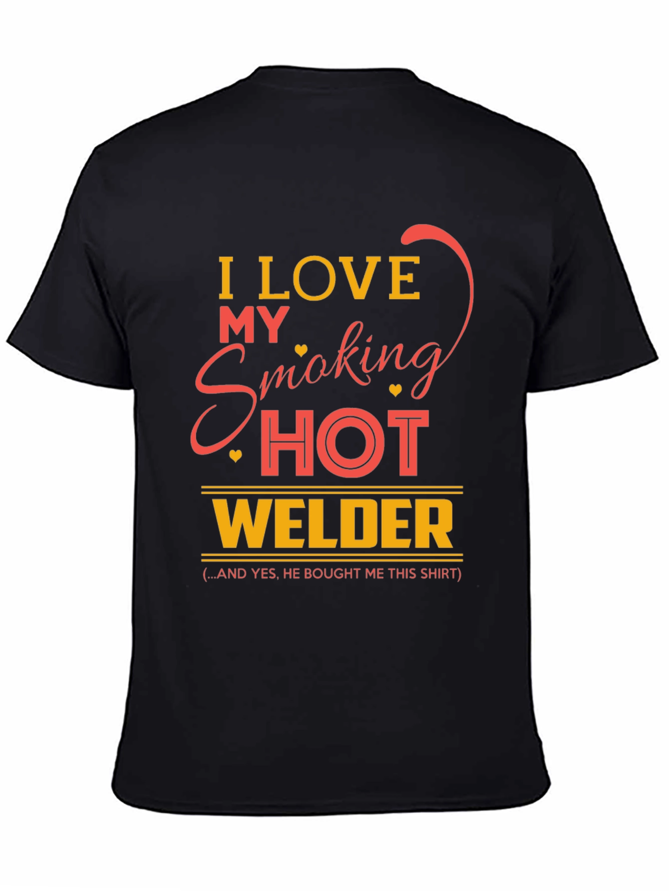 I Love My Smoking Hot Welder T-Shirt