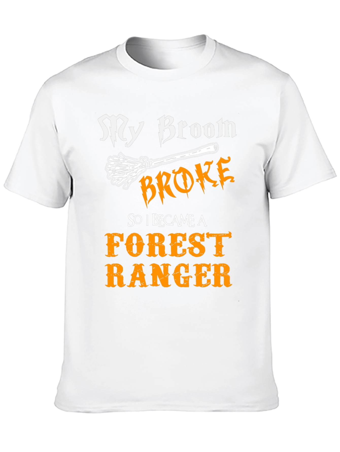 Funny Forest Ranger T-Shirt - My Broom Broke