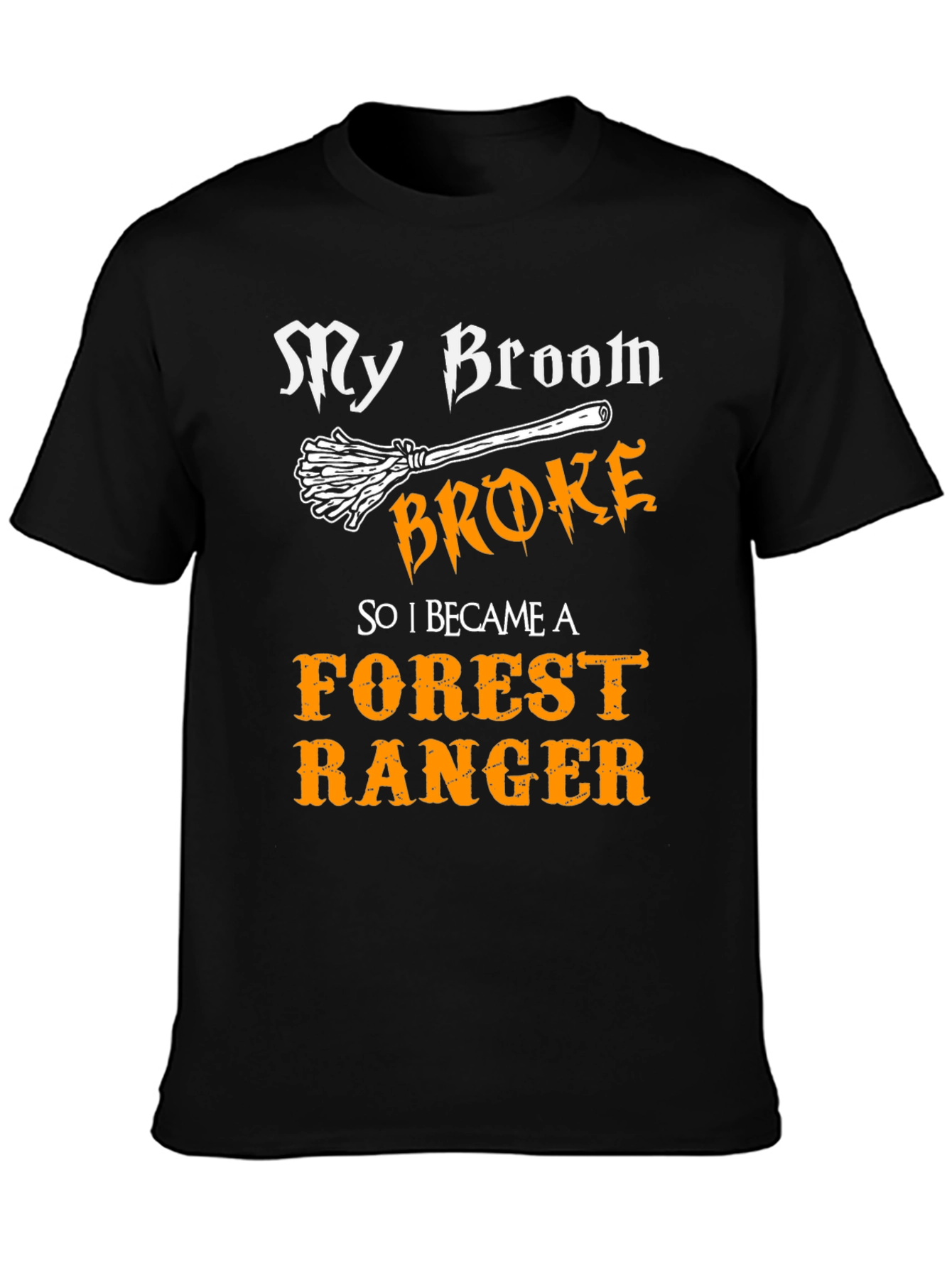 Funny Forest Ranger T-Shirt - My Broom Broke