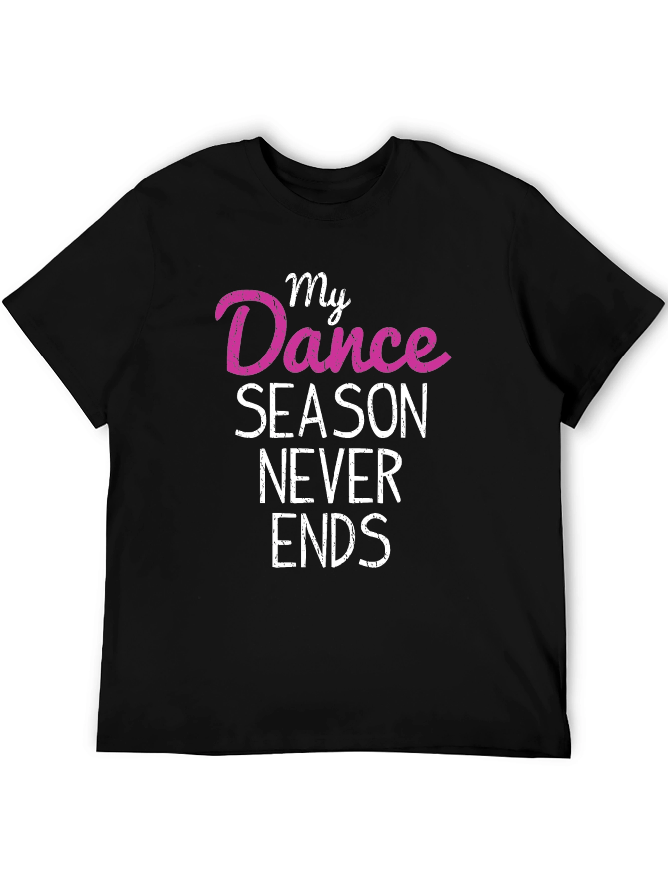 My Dance Season Never Ends T-Shirt