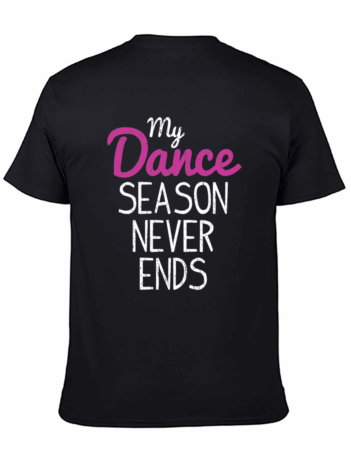 My Dance Season Never Ends T-Shirt