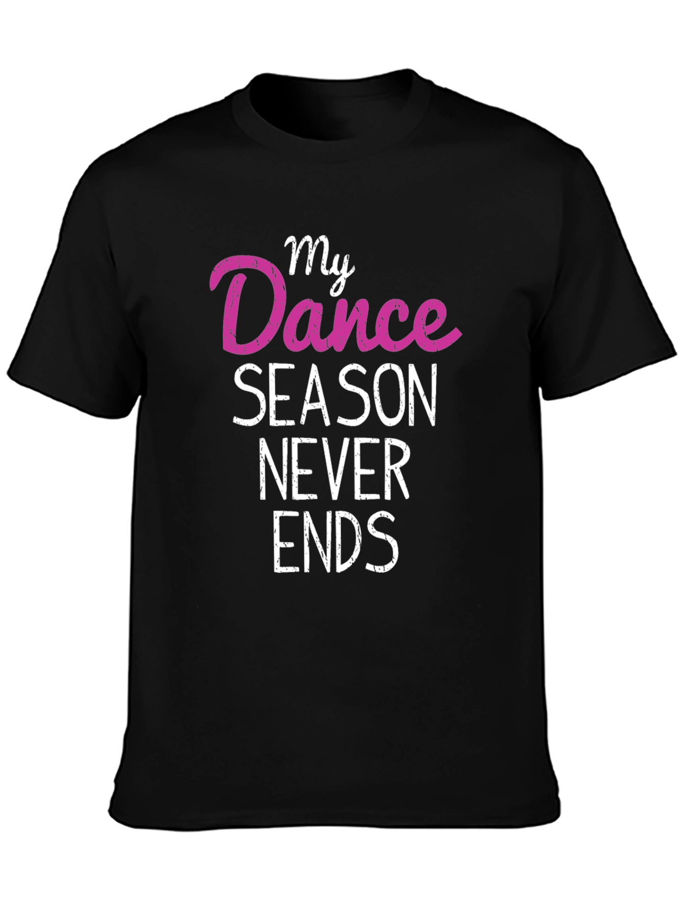 My Dance Season Never Ends T-Shirt
