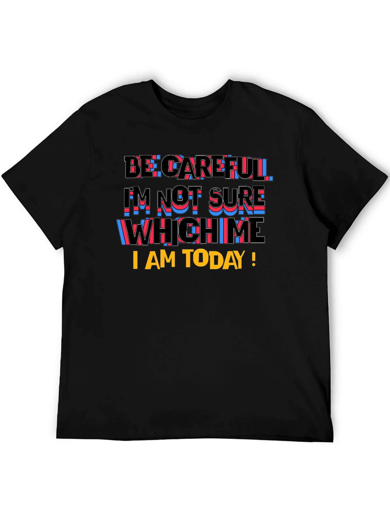 Be Careful Graphic T-Shirt