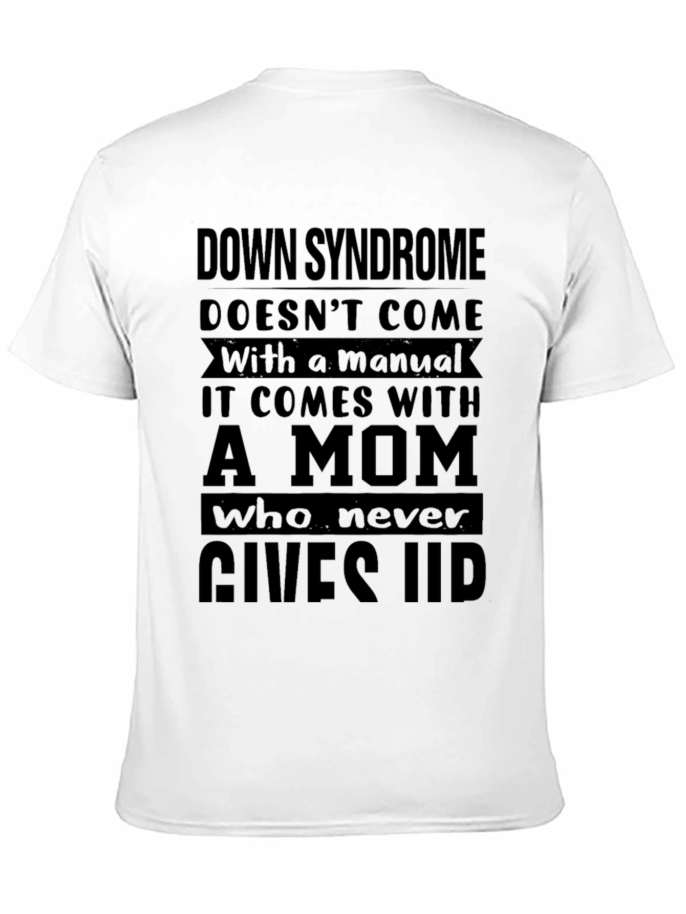Down Syndrome Mom T-Shirt: Never Gives Up