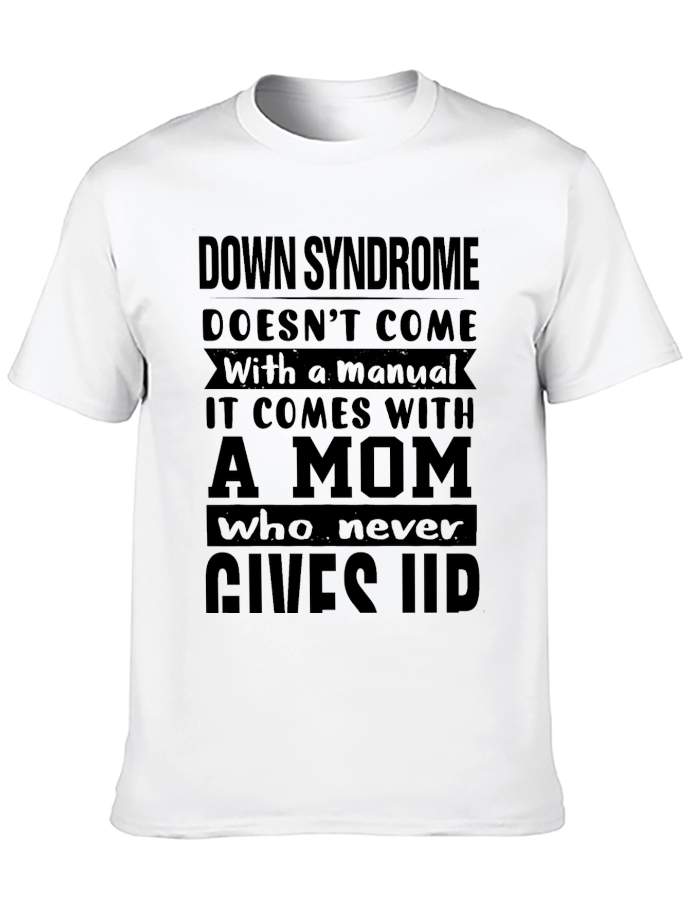 Down Syndrome Mom T-Shirt: Never Gives Up