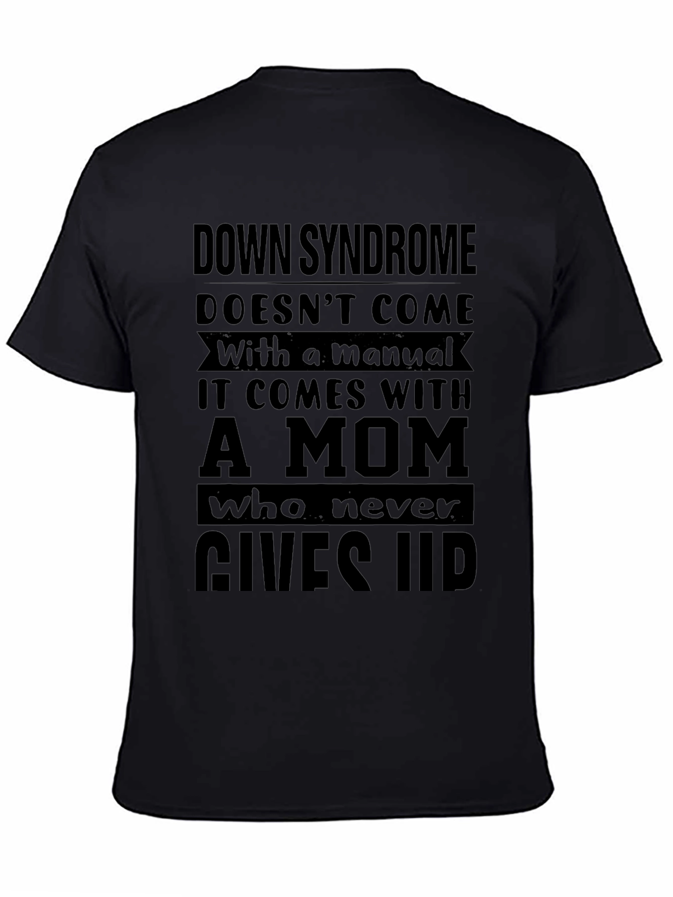 Down Syndrome Mom T-Shirt: Never Gives Up