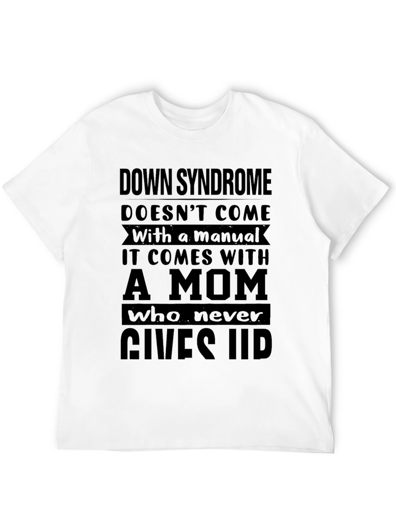 Down Syndrome Mom T-Shirt: Never Gives Up