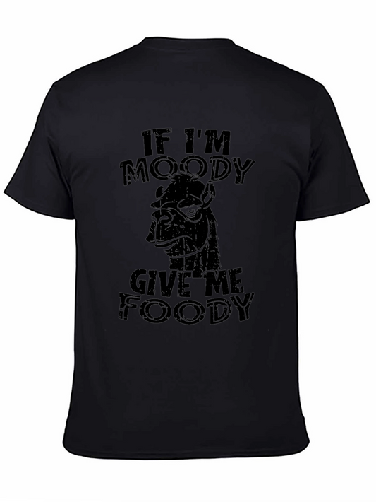 If Im Moody Give Me Foody Black T-Shirt