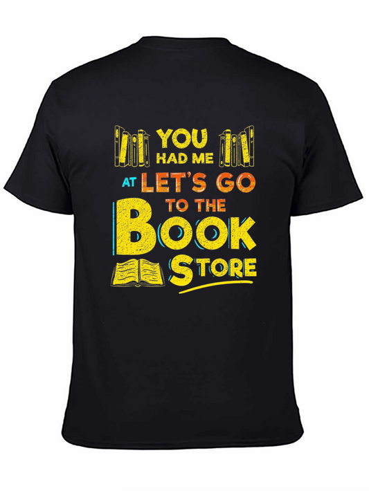 Bookstore Lover T-Shirt: You Had Me At Lets Go to the Bookstore