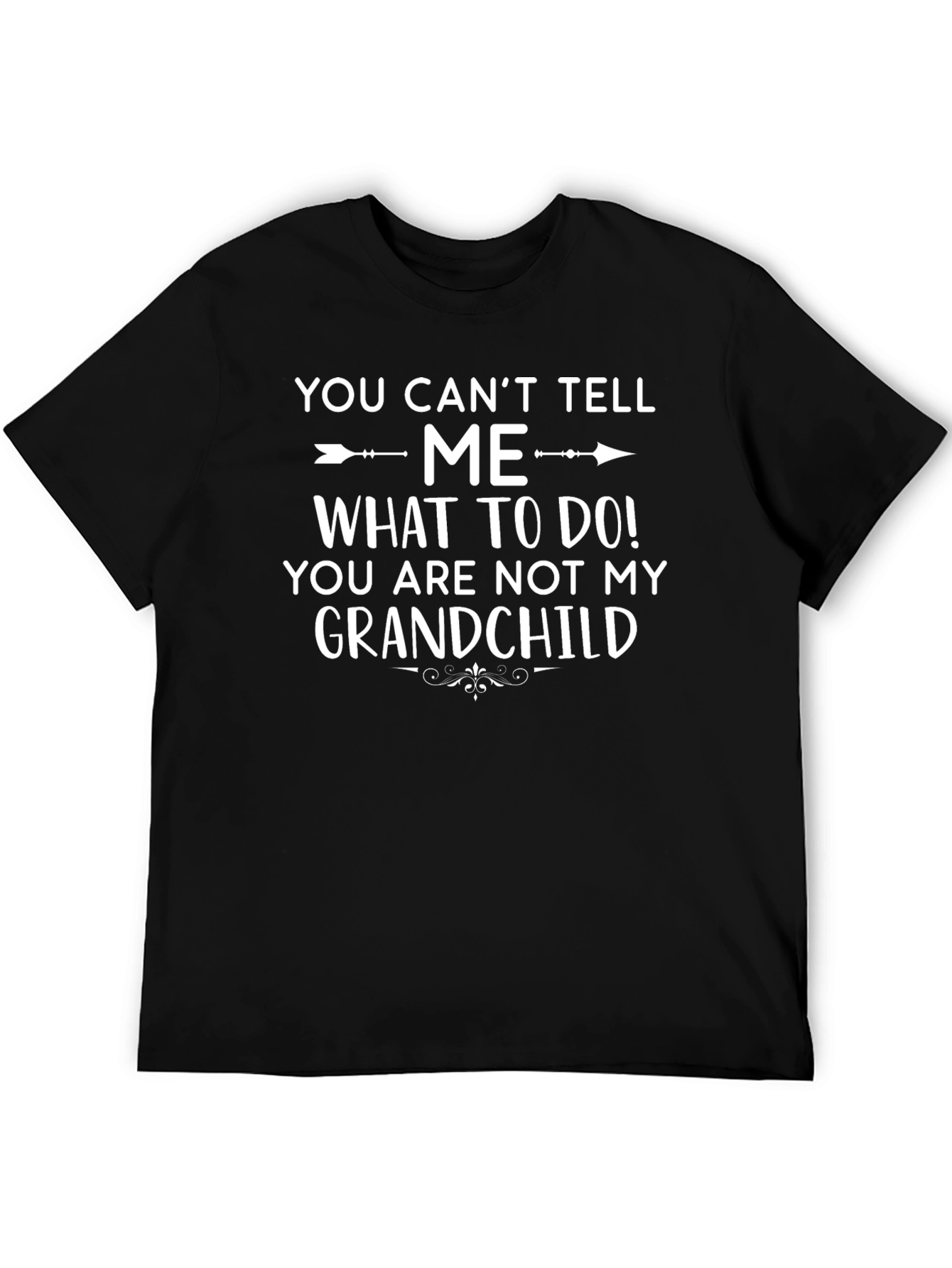 Funny You Cant Tell Me Graphic T-Shirt