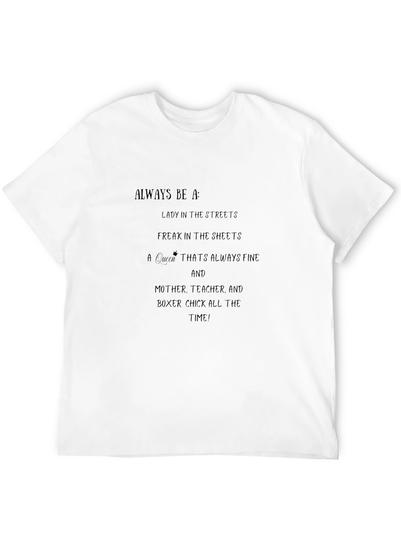 Always Be A T-Shirt - Lady Freak Queen