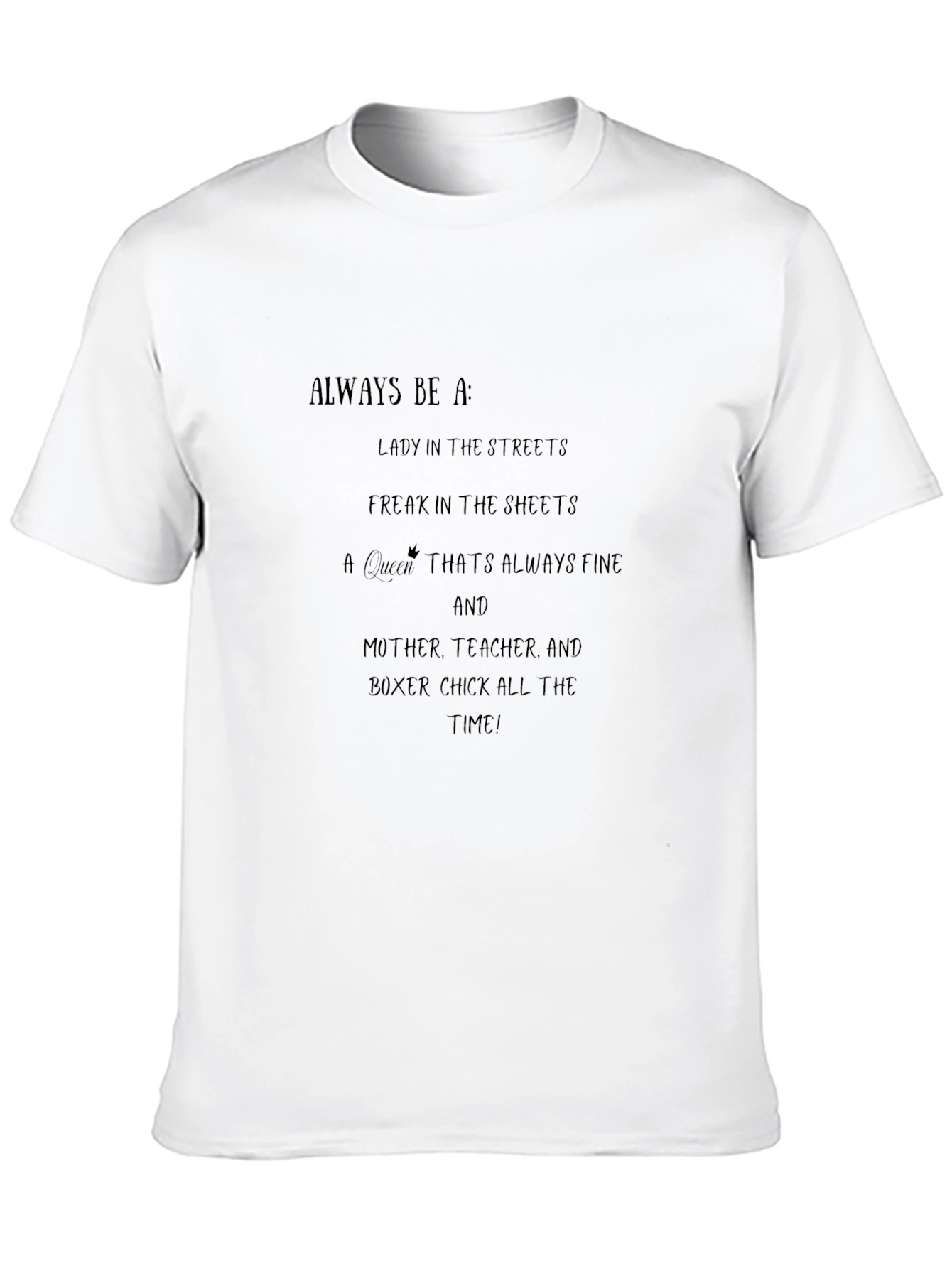 Always Be A T-Shirt - Lady Freak Queen