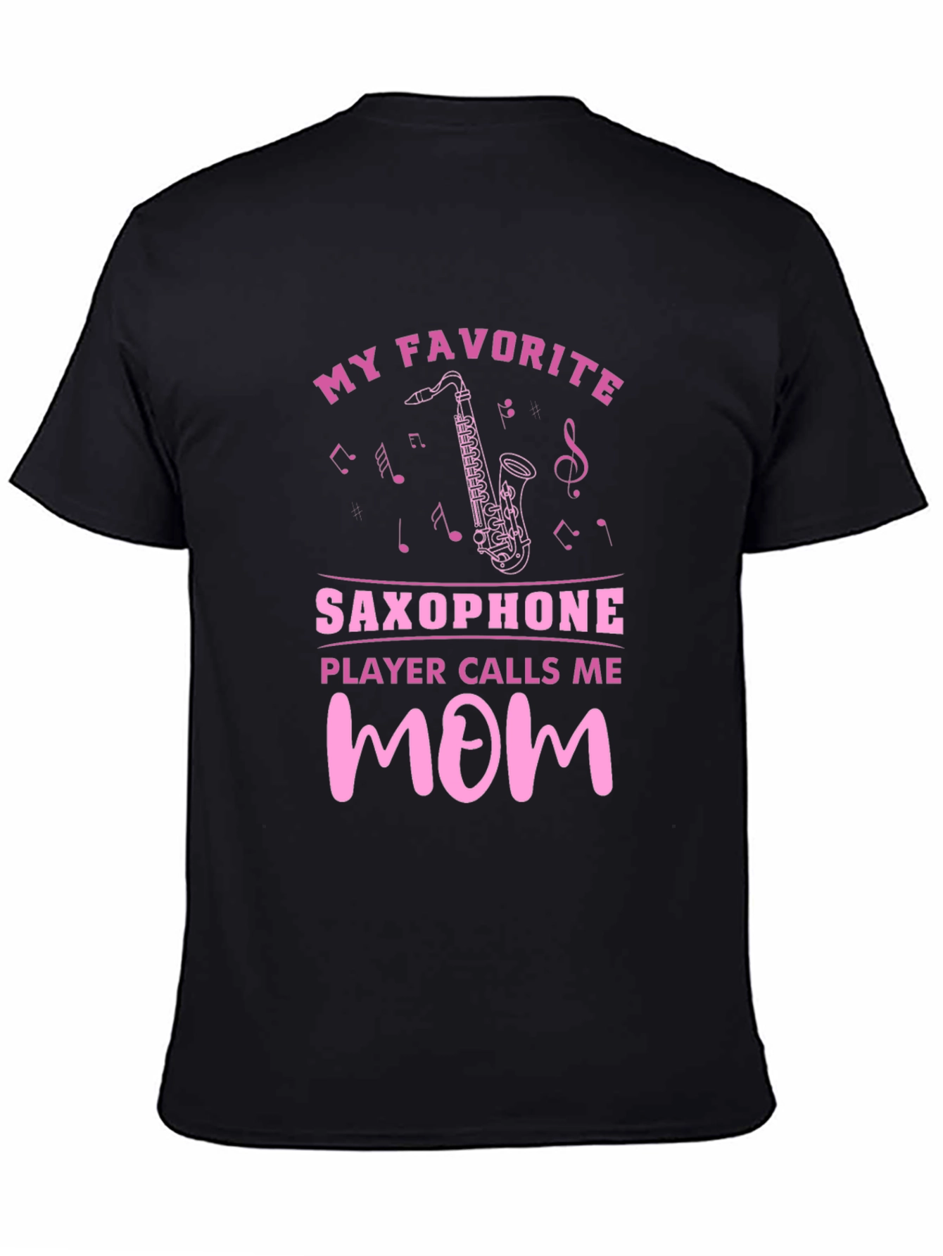 My Favorite Saxophone Player Calls Me Mom T-Shirt