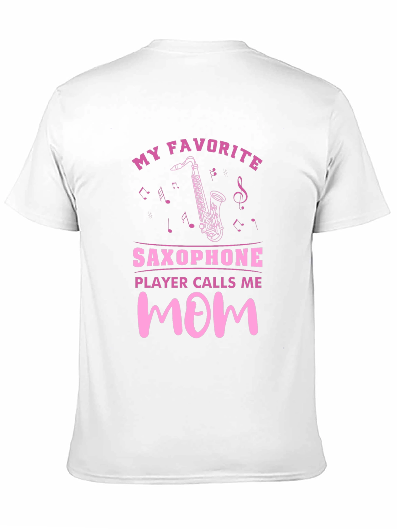My Favorite Saxophone Player Calls Me Mom T-Shirt
