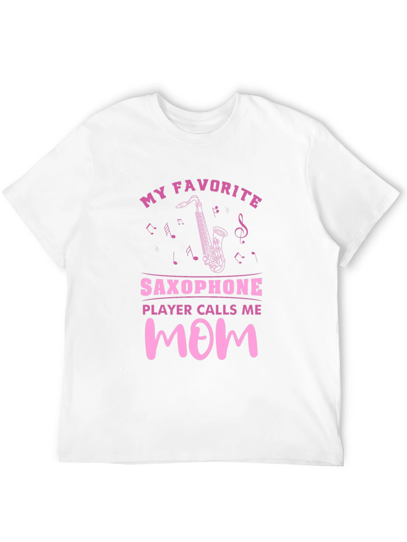 My Favorite Saxophone Player Calls Me Mom T-Shirt