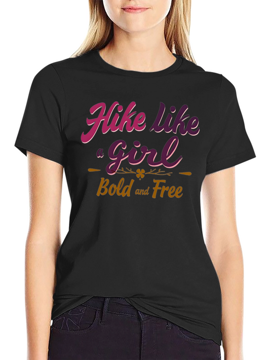 Hike Like a Girl T-Shirt - Bold and Free