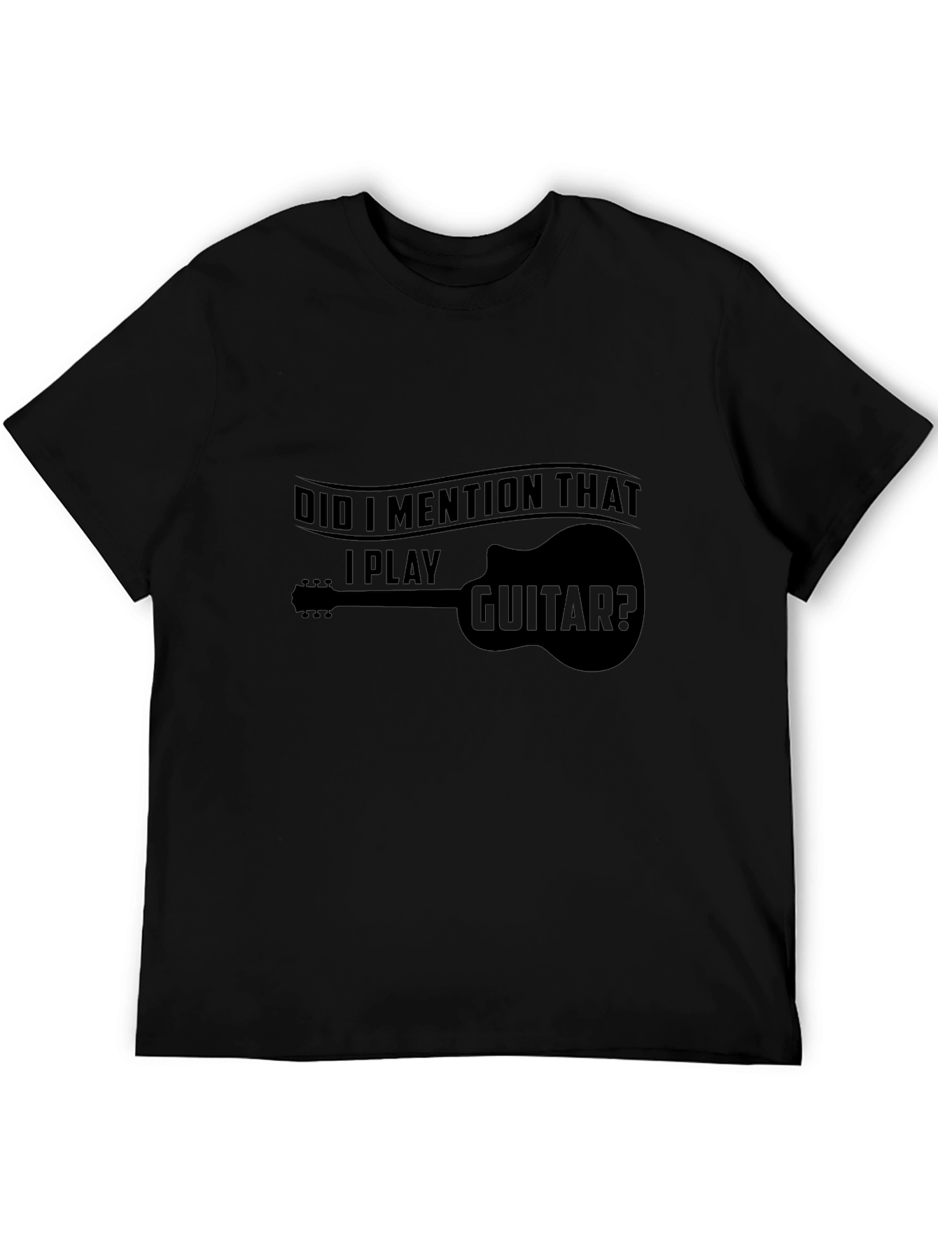 Did I Mention Guitar T-Shirt - Musician Tee