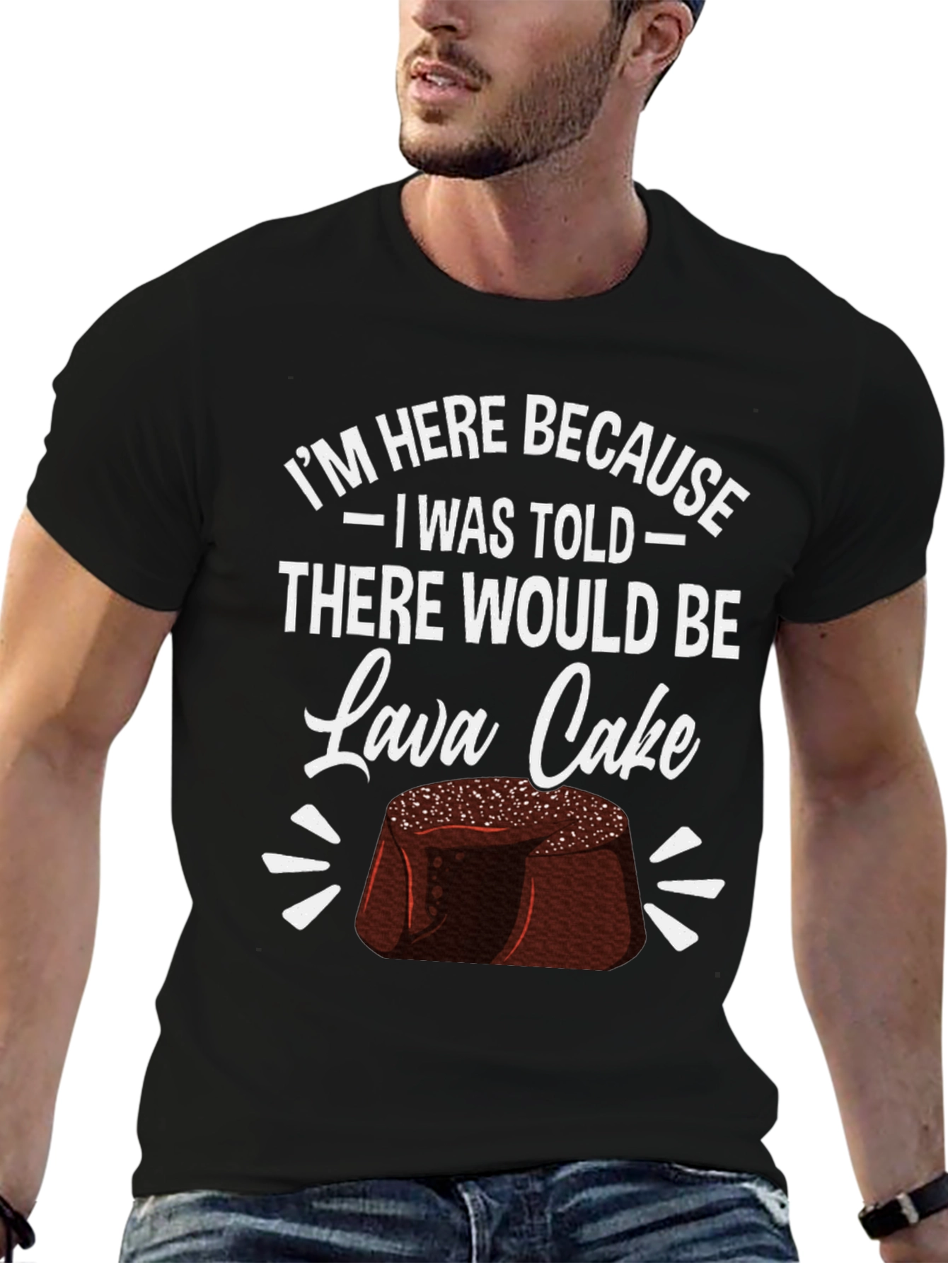 Lava Cake Graphic Tee - Im Here Because...